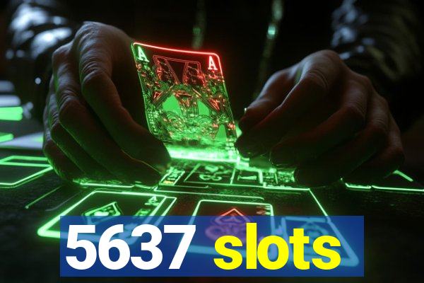 5637 slots